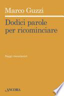 Dodici parole per ricominciare. Saggi messianici