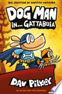 Dog Man in... gattabuia