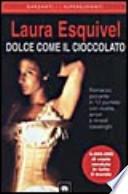Dolce come il cioccolato. Romanzo piccante in 12 puntate con ricette, amori e rimedi casalinghi