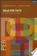 Dolci per tutti. Le intolleranze in pasticceria. Ediz. illustrata