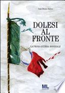 Dolesi al fronte. La prima guerra mondiale