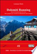 Dolomiti running. Itinerari da percorrere di corsa. Dieci proposte per sessioni di allenamento nelle Dolomiti