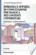 Domanda e offerta di consultazione psicologica nei contesti universitari. Esperienze e modelli applicativi