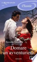 Domare un avventuriero (I Romanzi Classic)