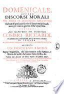 Domenicale, ovvero Discorsi morali per tutte le domeniche dell'anno: ciascun de' quali può servire di lezzione spirituale, anco per ciascun giorno della Quaresima. Dedicati all'illustriss. sig. marchese Cosimo Riccardi ... da f. Placido Maria Bonfrizzieri ... aggiunto un discorso sacro sopra l'ingiustizie, che intervennero nella passione, e morte del nostro salvatore Gesù Cristo ... Tradotto dallo spagnolo nell'idioma toscano dal suddetto autore ..