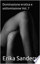 Dominazione erotica e sottomissione Vol. 7