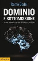 Dominio e sottomissione. Schiavi, animali, macchine, Intelligenza Artificiale