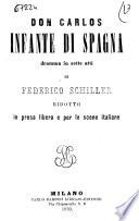Don Carlos infante di Spagna dramma in sette atti di Federico Schiller