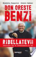 Don Oreste Benzi. Ribellatevi!