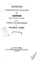Donato piemontese-italiano ossia Manuale della lingua italiana ad uso de' maestri e degli scolari piemontesi di Michele Ponza
