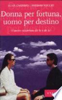 Donna per fortuna, uomo per destino