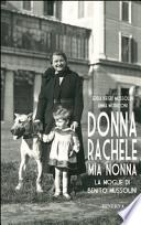 Donna Rachele mia nonna. La moglie di Benito Mussolini