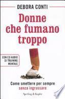 Donne che fumano troppo. Come smettere per sempre senza ingrassare. Con CD Audio