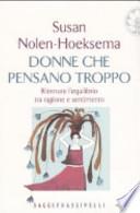 Donne che pensano troppo. Ritrovare l'equilibrio tra ragione e sentimento