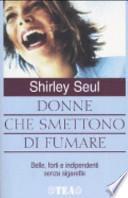 Donne che smettono di fumare. Belle, forti e indipendenti senza sigarette