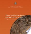 Donne dell'Etruria padana dall'VIII al VII secolo a.C.. Tra gestione domestica e produzione artigianale