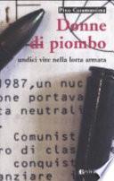 Donne di piombo. Undici vite nella lotta armata