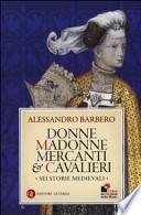 Donne, madonne, mercanti e cavalieri. Sei storie medievali