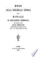Dono alla novella sposa ossia manuale di educazione femminile