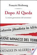 Dopo Al Qaeda. La nuova generazione del terrorismo