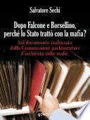 Dopo Falcone e Borsellino, perché lo Stato trattò con la mafia? Sul documento inabissato dalla Commissione parlamentare d'inchiesta sulle mafie