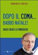 Dopo il coma... Babbo Natale! Quasi quasi lo ringrazio