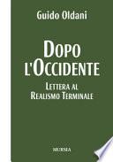 Dopo l'Occidente. Lettera al realismo terminale