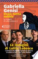 Dopo tanta nebbia. Le indagini di Lolita Lobosco