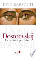 Dostoevskij. La passione per Cristo