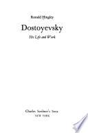 Dostoyevsky, His Life and Work