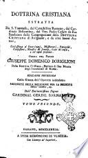 Dottrina cristiana estratta da s. Tommaso, dal catechismo romano, dal cardinale Bellarmino, dal ven. padre Cesare de Bus ... Opera del padre Giuseppe Domenico Boriglioni ..