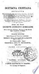 Dottrina cristiana estratta da S. Tommaso, dal catechismo romano, dal cardinale Bellarmino, e da altri buoni autori, utilissima ... opera del padre Giuseppe Domenico Boriglioni della dottrina cristiana ec