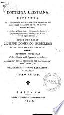 Dottrina cristiana estratta da S. Tommaso, dal catechismo romano, dal cardinale Bellarmino, e da altri buoni autori, utilissima ... opera del padre Giuseppe Domenico Boriglioni della dottrina cristiana ec