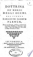 Dottrina de' morbi degli occhi. Del signor Gioseffo Jacopo Plenck, ..