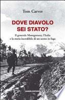 Dove diavolo sei stato? Il generale Montgomery, l'Italia e la storia incredibile di un uomo in fuga
