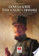 Dove la sorte ti ha voluto chiamare. Angelo Astolfoni detto Nino, artista e giornalista di Venezia, sottotenente esploratore nella Grande Guerra