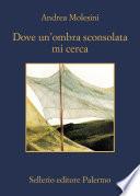 Dove un'ombra sconsolata mi cerca