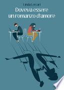 Doveva essere un romanzo d'amore