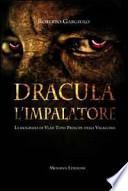 Dracula l'impalatore. La biografia di Vlad Tepes principe della Valacchia