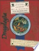 Dragologia. Kit di scrittura per dragologi
