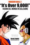 Dragon Ball Z It's Over 9,000! Visioni del mondo in collisione