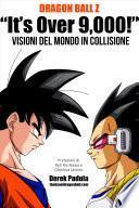 Dragon Ball Z “It’s Over 9,000!” Visioni del mondo in collisione