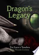 Dragon's Legacy. Tra Luce e Tenebra