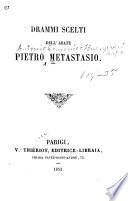 Drammi scelti dell' Abate Pietro Metastasio
