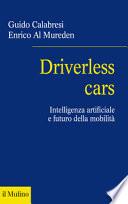 Driverless cars. Intelligenza artificiale e futuro della mobilità