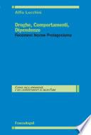 Droghe comportamenti dipendenze. Fenomeni, norme, protagonismo