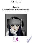 Droghe. L'architettura della schizofrenia