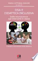 DSA e didattica inclusiva. Dalle neuroscienze agli interventi in classe. Criticità e innovazione della didattica
