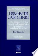 DSM-IV-TR casi clinici. Applicazioni cliniche del manuale diagnostico e statistica dei disturbi mentali