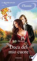Duca del mio cuore (I Romanzi Classic)